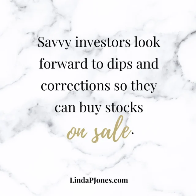 Savvy investors look forward to dips and corrections so they can buy stocks on sale. 

They have conditioned their mindset to think about buying stocks on sale when they decline. 

They get excited to invest in cheaper shares and buy more shares than when the price was higher. 

It is all in how you think about it. 

Stay ahead of the financial curve with timely insights, market updates, and wealth-building strategies delivered straight to your inbox. Sign up for my free report and newsletter through the link in my bio.

#moneygrowth #wealthgoals #money #investsmart #moneytips #wealthmentor #longterminvesting #investinyourfuture #financialindependence #smartmoney #financepodcast #BeWealthyAndSmartPodcast